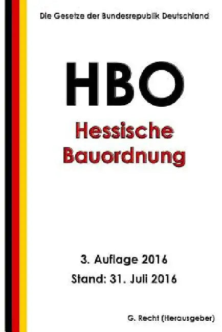 Hessische Bauordnung (HBO), 3. Auflage 2016 by Recht, G.
