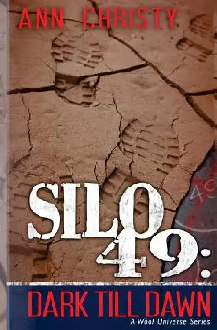 Silo 49: Dark Till Dawn by Ann Christy