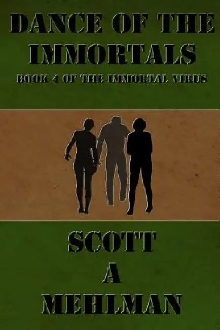 Dance Of The Immortals by Scott a. Mehlman