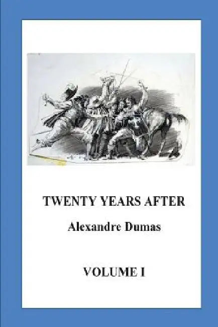 Twenty Years After: Volume I by Alexandre Dumas