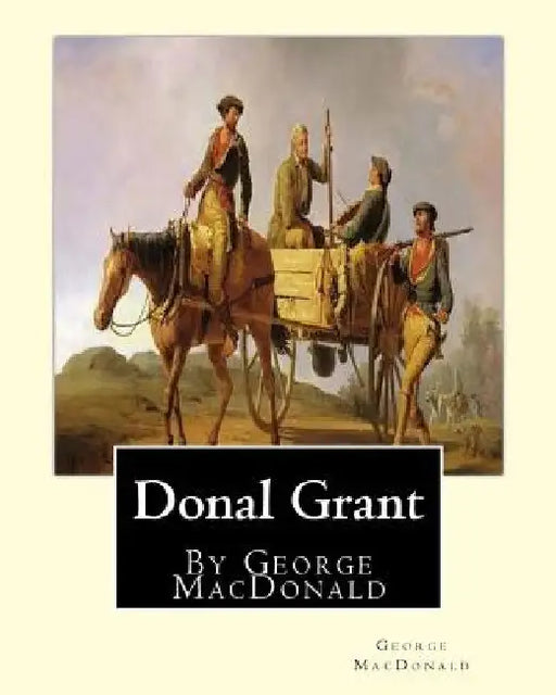 Donal Grant, By George MacDonald (Classic Books) by George MacDonald