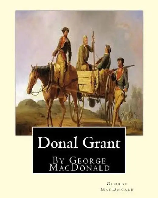 Donal Grant, By George MacDonald (Classic Books) by George MacDonald