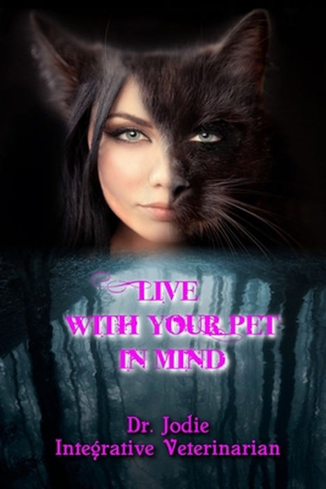 Live with Your Pet in Mind by Dr Jodie Gruenstern DVM