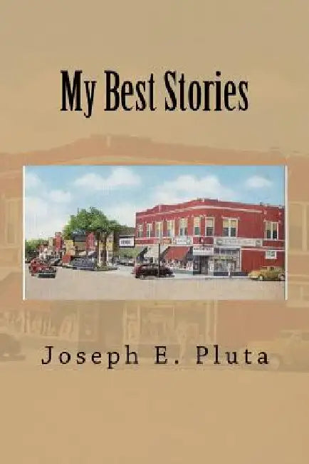 My Best Stories by Joseph E. Pluta