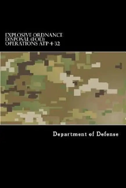 Explosive Ordnance Disposal (EOD) Operations ATP 4-32 by Taylor Anderson