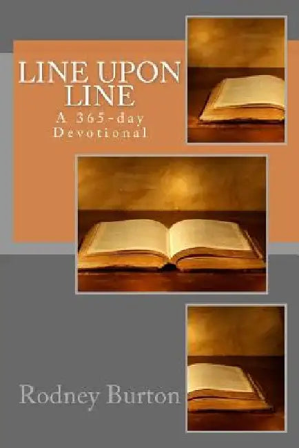 Line Upon Line: A 365-day Devotional by Rodney Burton