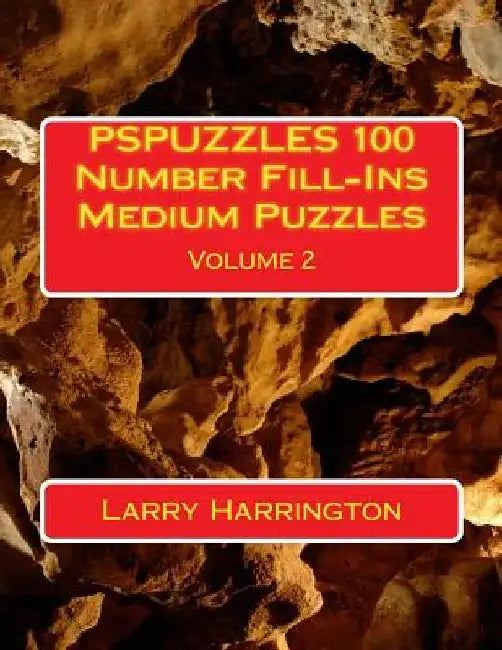 PSPUZZLES 100 Number Fill-Ins Medium Puzzles Volume 2 by Larry Harrington