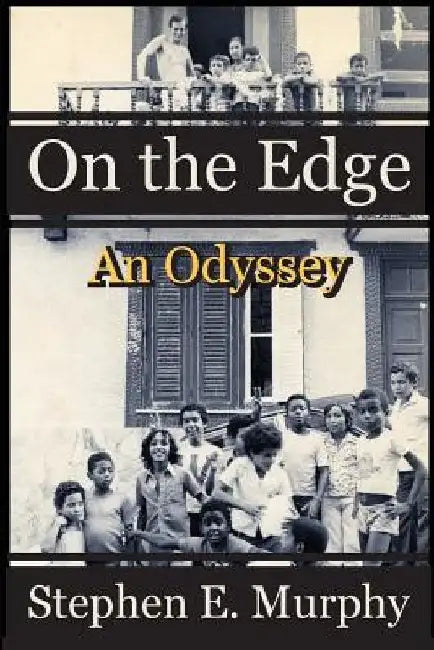On The Edge: An Odyssey by Stephen E. Murphy