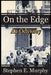 On The Edge: An Odyssey by Stephen E. Murphy