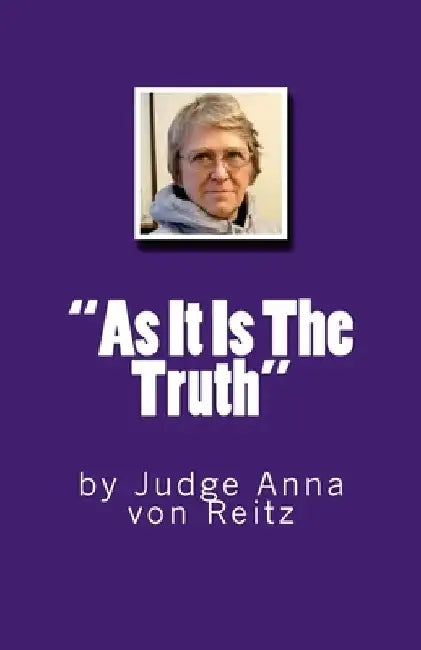As It Is The Truth: by Judge Anna von Reitz by David E. Robinson