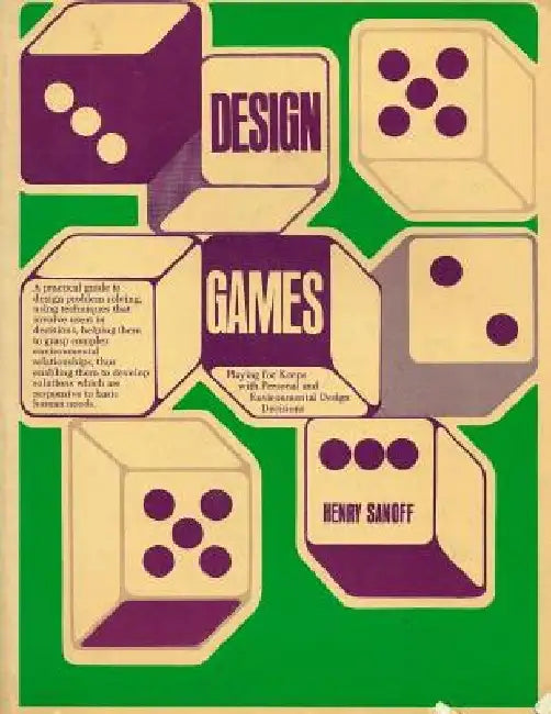 Design Games: Playing for Keeps with Personal and Environmental Design Decisions by Henry Sanoff