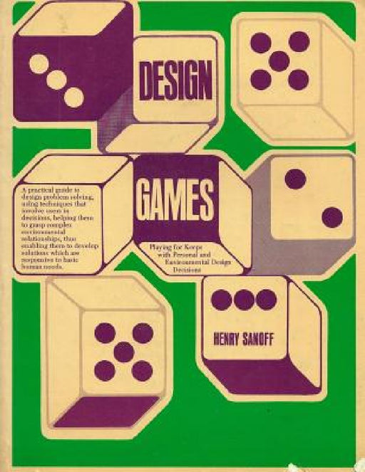 Design Games: Playing for Keeps with Personal and Environmental Design Decisions by Henry Sanoff