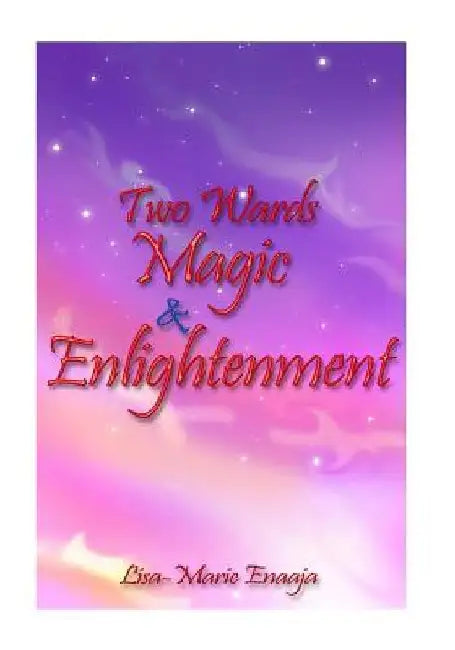 Two Wards Magic and Enlightenment by Lisa-Marie Enaaja E.