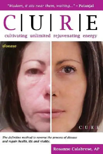 C.U.R.E. Cultivating Unlimited Rejuvenating Energy -COLOR by Rosanne Calabrese