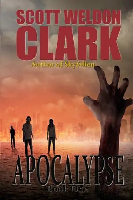 Apocalypse, Book 1 by Scott Weldon Clark