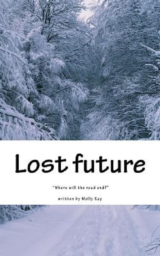 Lost Future: Where will the road end? by Molly Kay