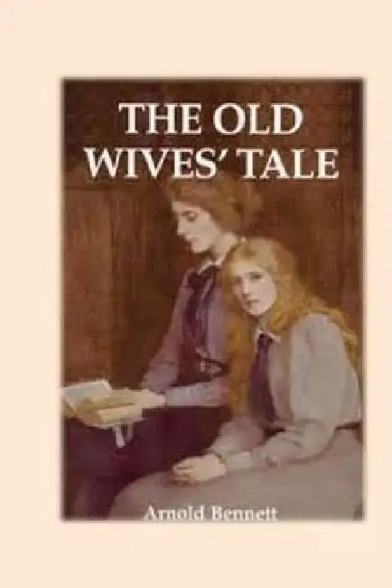 The Old Wives' Tale by Arnold Bennett
