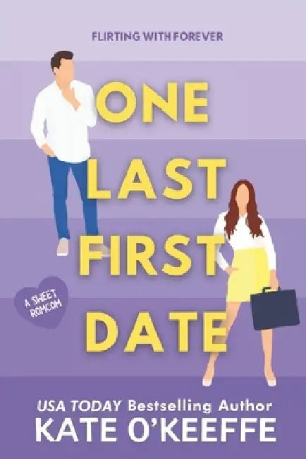 One Last First Date: A romantic comedy of love, friendship and cake by Kate O'Keeffe