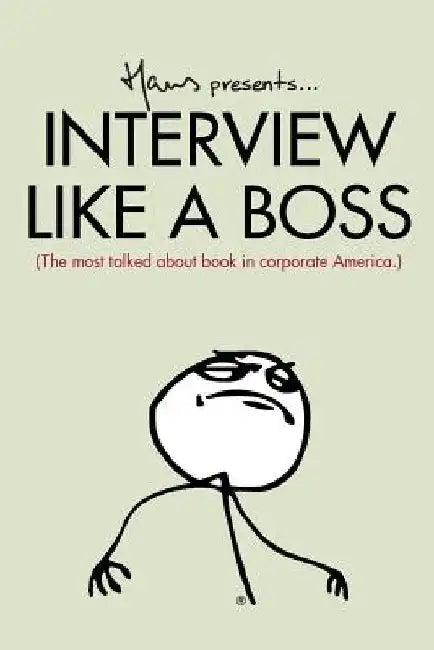 Interview Like a Boss: The Most Talked about Book in Corporate America. by Hans Van Nas