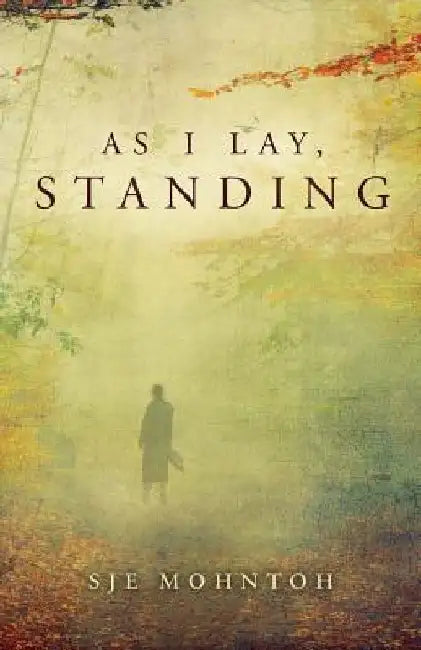 As I Lay, Standing by Sje Mohntoh