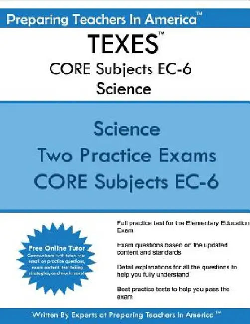TEXES CORE Subjects EC-6 Science: TEXES EC-6 CORE Science Subtest by Preparing Teachers in America