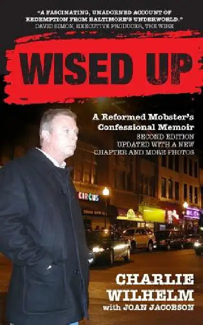 Wised Up: A Reformed Mobster's Confessional Memoir - Second Edition Updated With a New Chapter and More Photos by Joan Jacobson