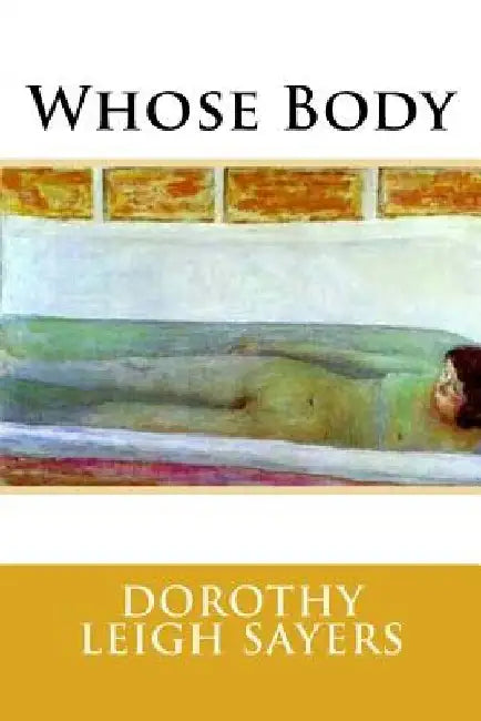 Whose Body by Dorothy Leigh Sayers