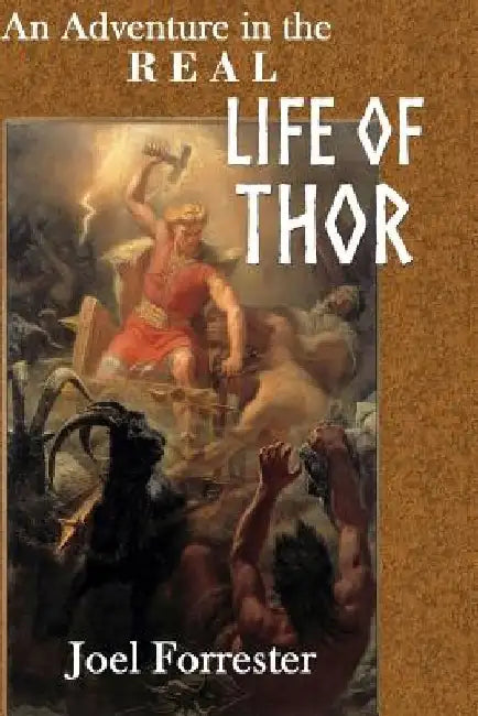 An Adventure in the REAL LIFE OF THOR by Joel Forrester
