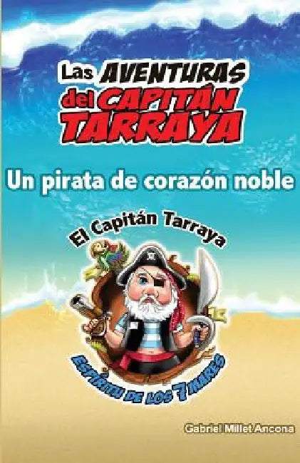 Las Aventuras del Capitán Tarraya: Un Pirata de Corazón Noble by Millet-Ancona, Gabriel