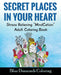Secret Places In Your Heart: Adult Coloring Book: Stress Relieving Mindcation by Blue Diamonds Coloring