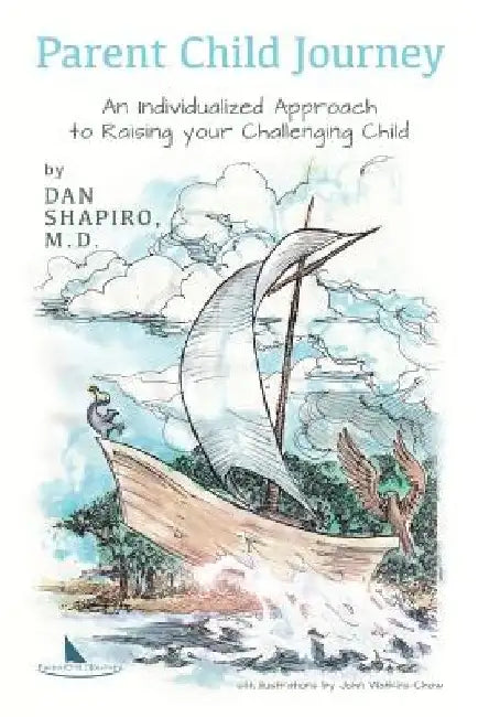 Parent Child Journey: An Individualized Approach to Raising your Challenging Child by John Watkins-Chow