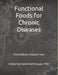 Functional Foods for Chronic Diseases: Textbook, Volume Two, First Edition by Danik Martirosyan Phd