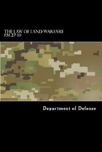 The Law of Land Warfare: FM 27-10 by Taylor Anderson