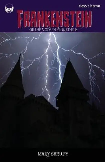 Frankenstein: or the Modern Prometheus by Mary Shelley