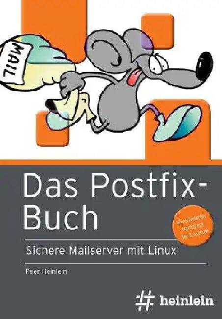 Das Postfix-Buch: Sichere Mailserver mit Linux by Heinlein, Peer