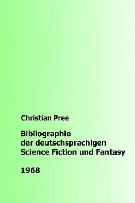 Bibliographie der deutschsprachigen Science Fiction und Fantasy 1968 by Pree, Christian
