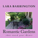 Romantic Gardens: that touch your Heart by Lara Barrington