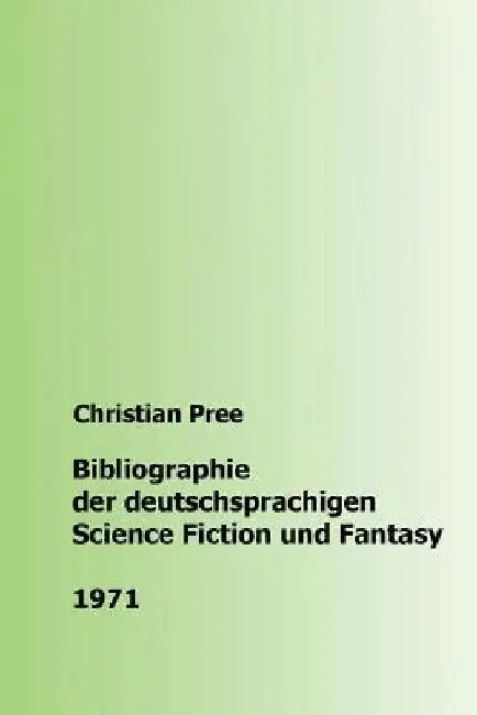 Bibliographie der deutschsprachigen Science Fiction und Fantasy 1971 by Pree, Christian