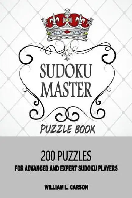 Sudoku Master by William L. Carson