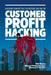 Customer Profit Hacking: Roadmap for putting the bottom line on top by Marcel Wiedenbrugge