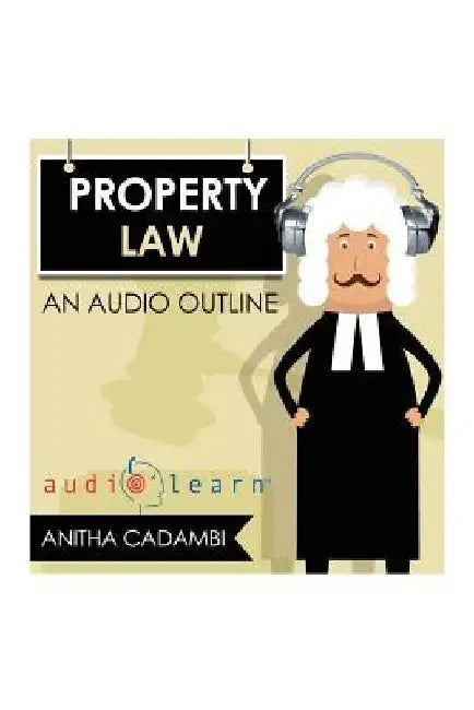 Property Law AudioLearn by Audiolearn Legal Content Team