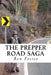 The Prepper Road Saga: Post Apocalyptic Survival Fiction Boxed Set Edition by Ron Foster