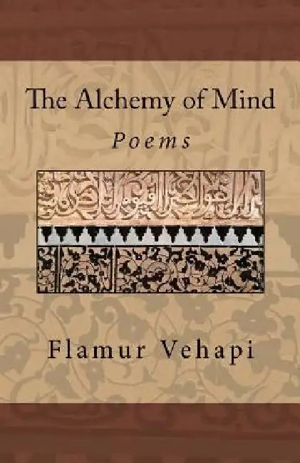 The Alchemy of Mind: Poems by Flamur Vehapi