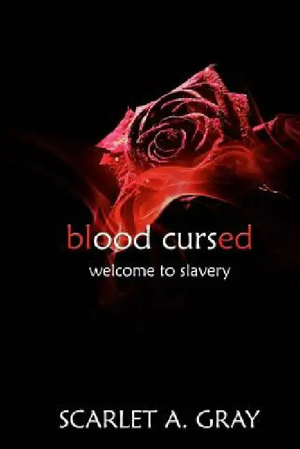 Blood Cursed: Welcome to Slavery (Paranormal Vampire Romance) by Scarlet Gray