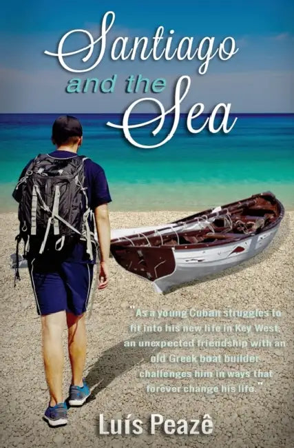 Santiago and the Sea: The story of a young Cuban struggling in the USA to mingle in with his peers but with only a true and magic friendship of an old by Luís Peazê