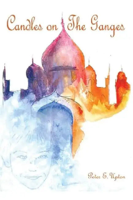 Candles on The Ganges by Peter E. Upton