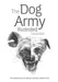 The Dog Army Illustrated: The Adventures Of Llewelyn and Gelert Illustrated Book Three by David Bell