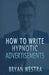 How To Write Hypnotic Advertisements by Bryan Westra