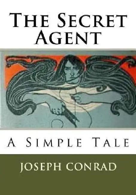 The Secret Agent: A Simple Tale by Joseph Conrad