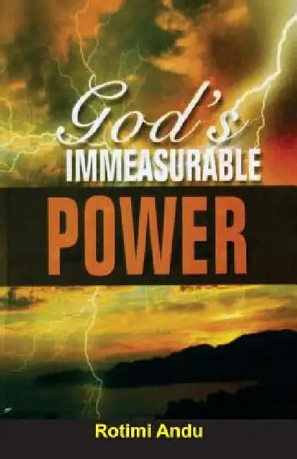God's Immeasurable Power by Rotimi Andu